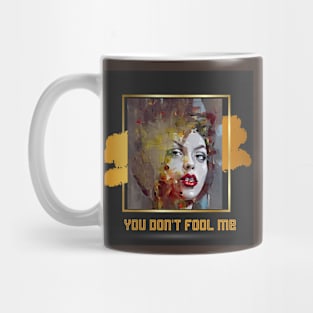 You Don't Fool Me (art on gold-black) Mug